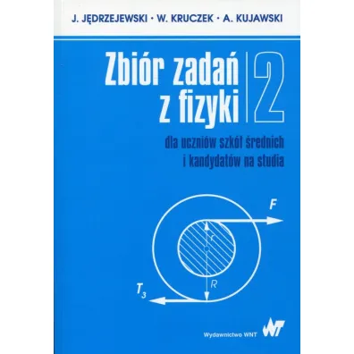 Zbi�r zada� z fizyki dla uczni�w szk� �rednich i kandydat�w na studia 2 - Witold Kruczek, A. Kujawski, J. J�drzejewski