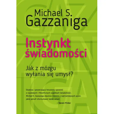 Instynkt �wiadomo�ci. Jak z m�zgu wy�ania si� umys�?
