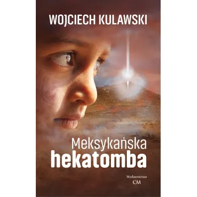 Meksyka�ska hekatomba - Wojciech Kulawski