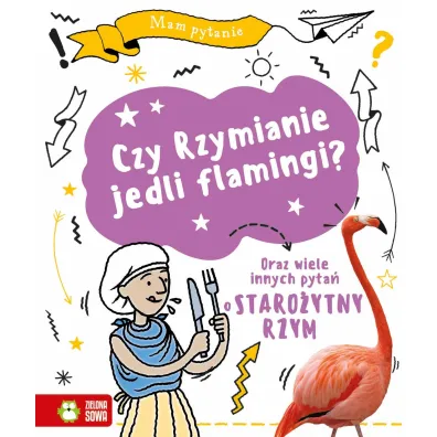 Mam pytanie. Czy Rzymianie jedli flamingi? - Tim  Cooke