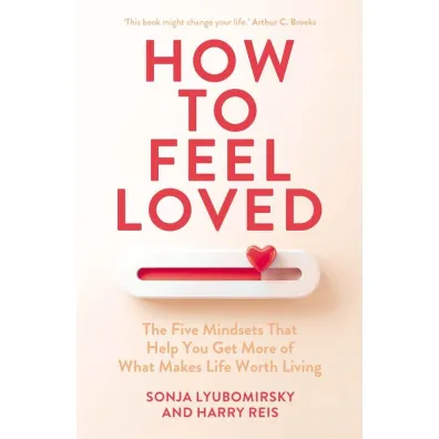 How to Feel Loved - Sonja Lyubomirsky, Harry  Reis