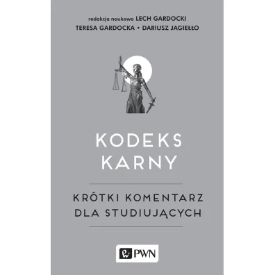 Kodeks karny. Kr�tki komentarz dla studiuj�cych - Lech Gardocki, Teresa Gardocka, Dariusz Jagie��o
