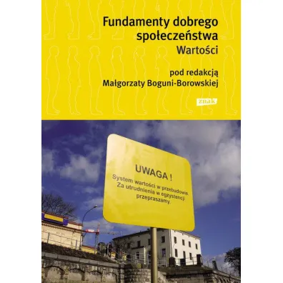 Fundamenty dobrego spo�ecze�stwa. Warto�ci - Ma�gorzata Bogunia-Borowska