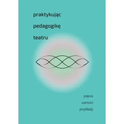 Praktykuj�c pedagogik� teatru