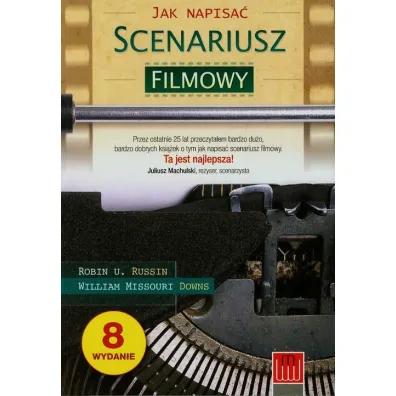 Jak napisa� scenariusz filmowy - William Missouri Downs, Robin U Russin, Robin Rusin