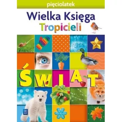 Nowi Tropiciele. Pi�ciolatek. Wielka Ksi�ga Tropicieli. �wiat