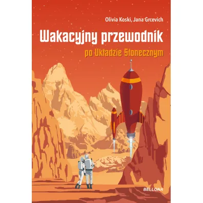 Wakacyjny przewodnik po Uk�adzie S�onecznym - Jana Grcevich, Olivia  Koski