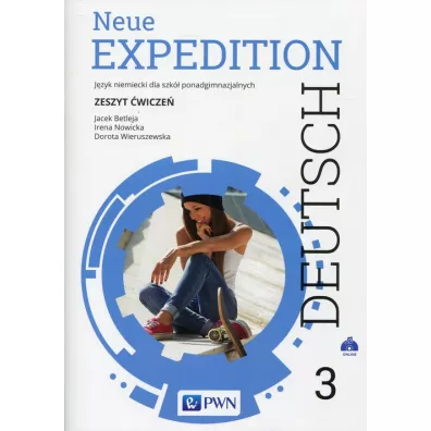 Neue Expedition Deutsch 3. Zeszyt �wicze�. J�zyk niemiecki dla liceum i technikum. Szko�y ponadgimnazjalne - Dorota Wieruszewska, Irena Nowicka, Jacek Betleja