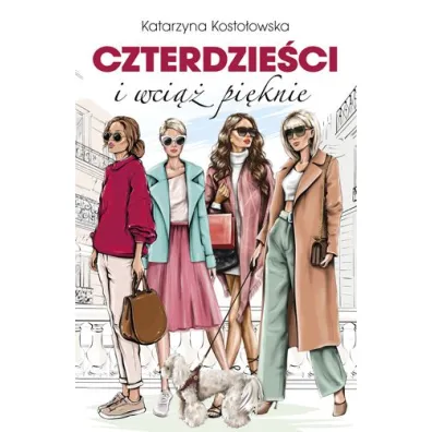 Czterdzieci i wci piknie - Katarzyna Kostoowska