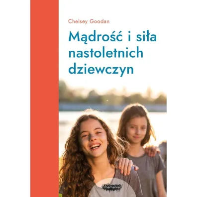Mamania wspiera rodzic�w. M�dro�� i si�a nastoletnich dziewczyn