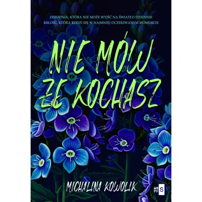 Nie m�w, �e kochasz - Michalina  Kowolik