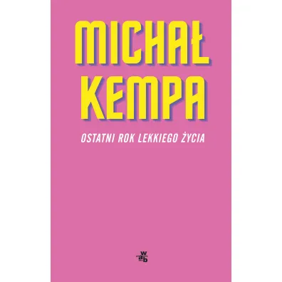 Ostatni rok lekkiego �ycia - Micha�  Kempa