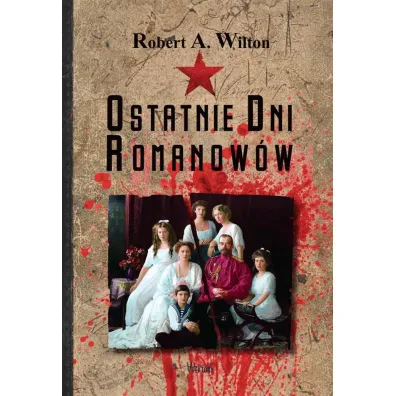 Ostatnie Dni Romanow�w - Robert A Wilton