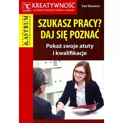 Szukasz pracy? Daj si� pozna� - Ewa Stacewicz