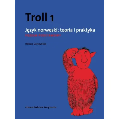 Troll 1. J�zyk norweski: teoria i praktyka. Poziom podstawowy - Helena Garczy�ska