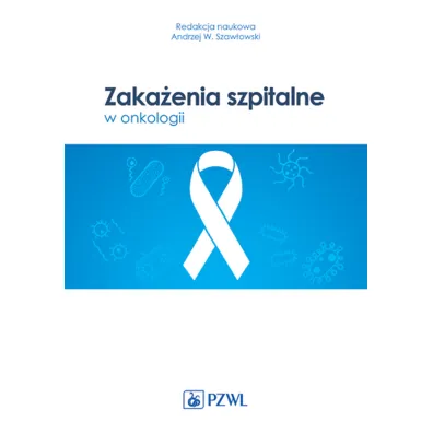 Zaka�enia szpitalne w onkologii - Andrzej W. Szaw�owski