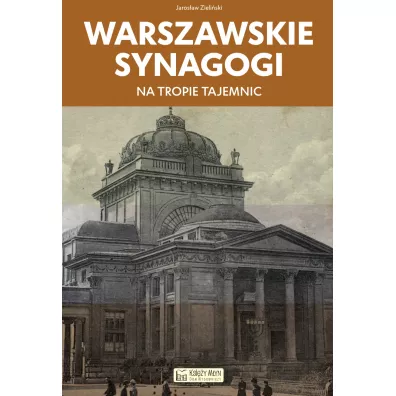 Warszawskie synagogi. Na tropie tajemnic - Jarosaw Zieliski