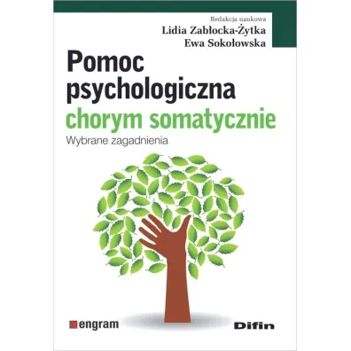 Pomoc psychologiczna chorym somatycznie. Wybrane zagadnienia - Ewa Soko�owska, Lidia Zab�ocka-�ytka