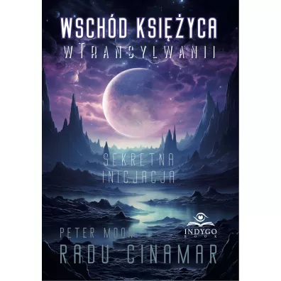 Wschd ksiyca w Transylwanii. Sekretna inicjacja - Peter Moon, Radu Cinamar