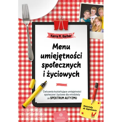 Menu umiej�tno�ci spo�ecznych i �yciowych. �wiczenia kszta�tuj�ce umiej�tno�ci spo�eczne i �yciowe dla m�odzie�y ze spektrum autyzmu
