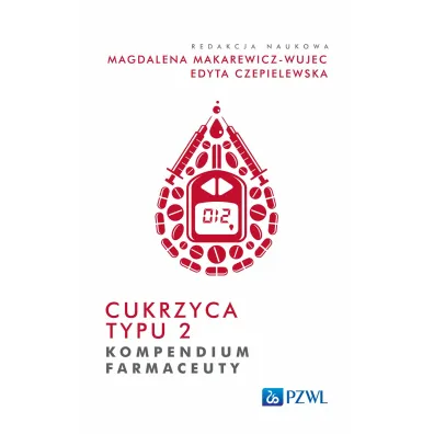 Cukrzyca typu 2. Kompendium farmaceuty - Magdalena Makarewicz-Wujec, Edyta Czepielewska