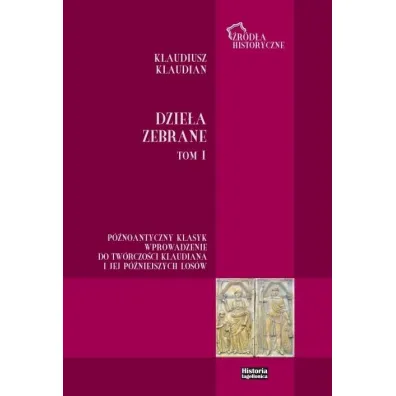 Klaudiusz Klaudian. Dzie�a zebrane T.1 - Bartosz J Ko�oczek, Tomasz  Babnis