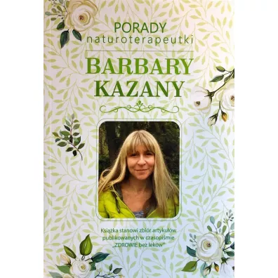 Porady naturoterapeutki Barbary Kazany. Tom 1 - Barbara  Kazana