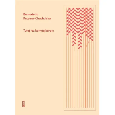 Tutaj te� karmi� karpie - Bernadetta Kuczera-Chachulska