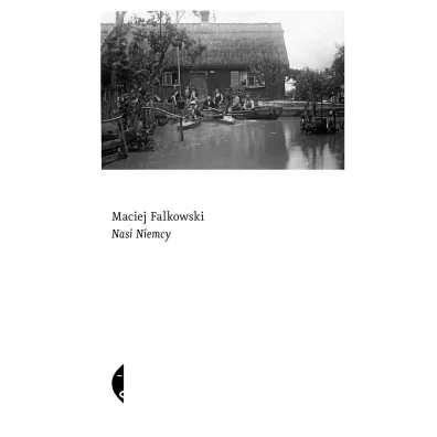 Nasi Niemcy - Maciej Falkowski