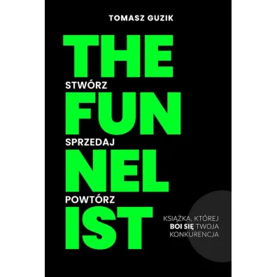 The Funnelist. Stw�rz. Sprzedaj. Powt�rz.