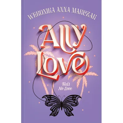 Ally Love Feels No Love. Ally Love. Tom 1 (barwione brzegi)