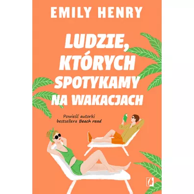 Ludzie, ktrych spotykamy na wakacjach - Emily Henry