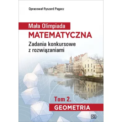 Ma�a Olimpiada Matematyczna. Geometria. Tom 2 - Ryszard Pagacz