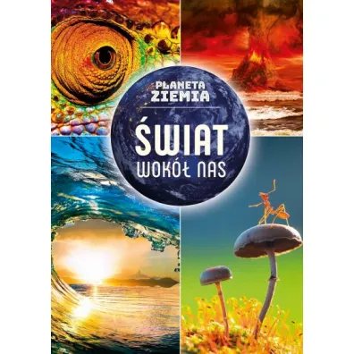 Planeta Ziemia. �wiat wok� nas - Ma�gorzata Frydrych