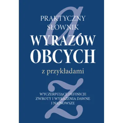 Praktyczny s�ownik wyraz�w obcych z przyk�adami - Ewa Piotrkiewicz-Karmowska, Marek Karmowski