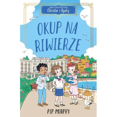 Okup na Riwierze. Agencja detektywistyczna Christie i Agaty. Tom 4 - Pip Murphy