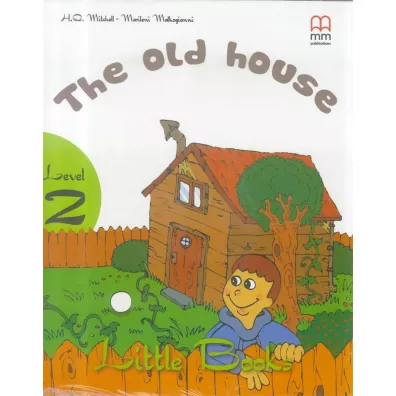 The old house with audio CD/CD-ROM. Little Books. Level 2 - H. Q. Mitchell, Marileni Malkogianni