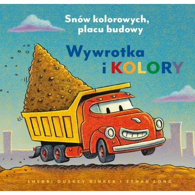 Wywrotka i kolory. Sn�w kolorowych, placu budowy