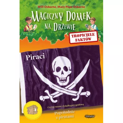 Piraci. Tropiciele faktw. Magiczny domek na drzewie - Mary Pope Osborne, Will Osborne
