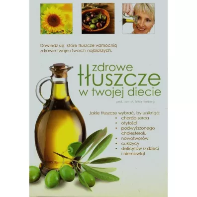 Zdrowe t�uszcze w twojej diecie - John A. Scharffenberg, John Scharfenberg