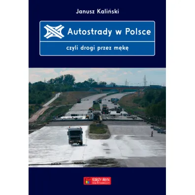 Autostrady w Polsce, czyli drogi przez m�k� - Janusz Kali�ski