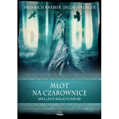 M�ot na czarownice. Malleus Maleficarum - Jacob Sprenger, Heinrich Kramer