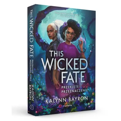 This Wicked Fate. Przekl�te przeznaczenie. This Poison Heart. Tom 2