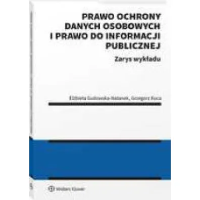 Prawo ochrony danych osobowych i prawo do informacji publicznej. Zarys wyk�adu