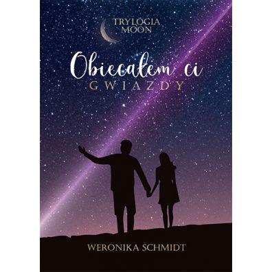 Obiecaem ci gwiazdy. Trylogia Moon. Tom 1