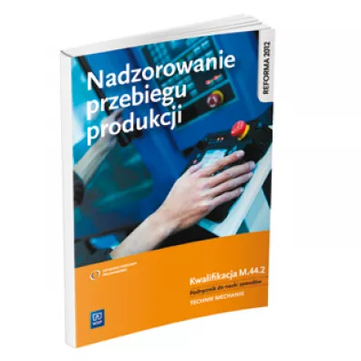 Nadzorowanie przebiegu produkcji. Kwalifikacja m. 44. 2. Podr�cznik do nauki zawod�w technik mechanik - Stanis�aw Kowalczyk