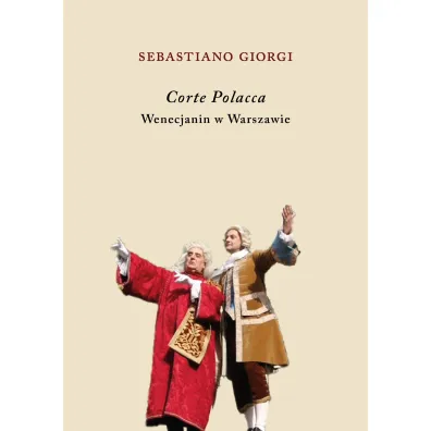 Corte Polacca. Wenecjanin w Warszawie - Sebastiano Giorgi
