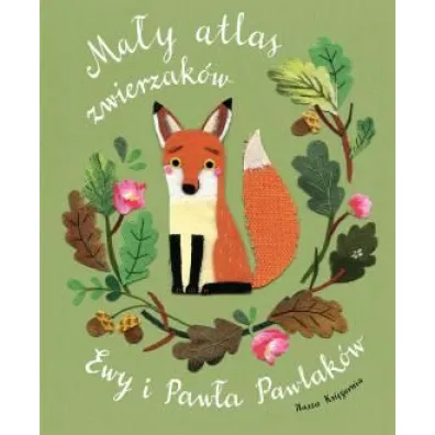 Ma�y atlas zwierzak�w Ewy i Paw�a Pawlak�w