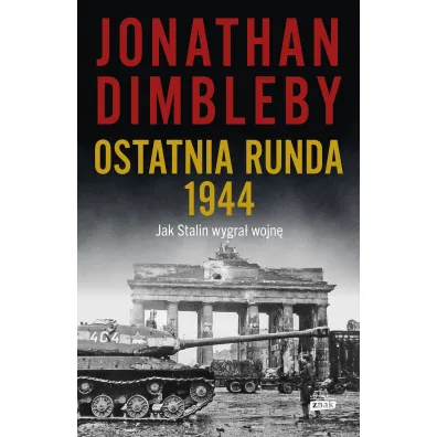 Ostatnia runda 1944: Jak Stalin wygra� wojn� - Jonathan Dimbleby