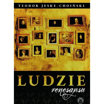 Ludzie renesansu - Teodor Jeske-Choi�ski
